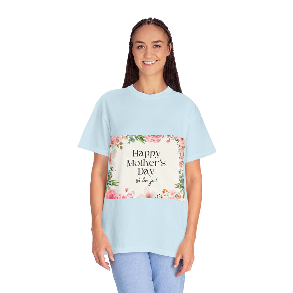 Mother’s Day Floral T-Shirt — "Happy Mother’s Day, We Love You"