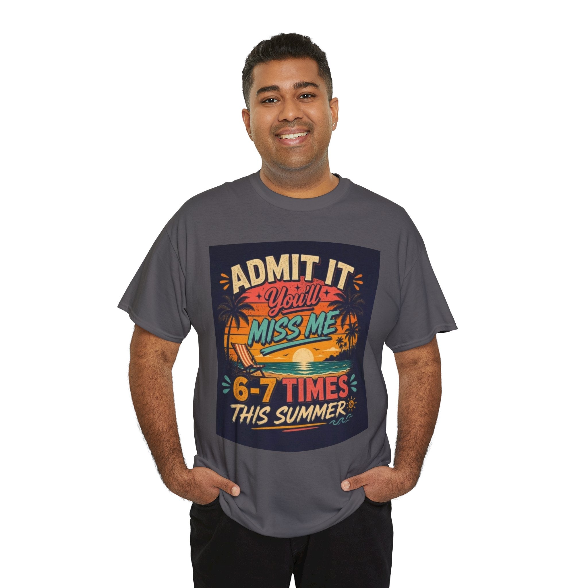 Summer Vacation Tee — "Admit It You'll Miss Me 6-7 Times This Summer" Graphic T-Shirt