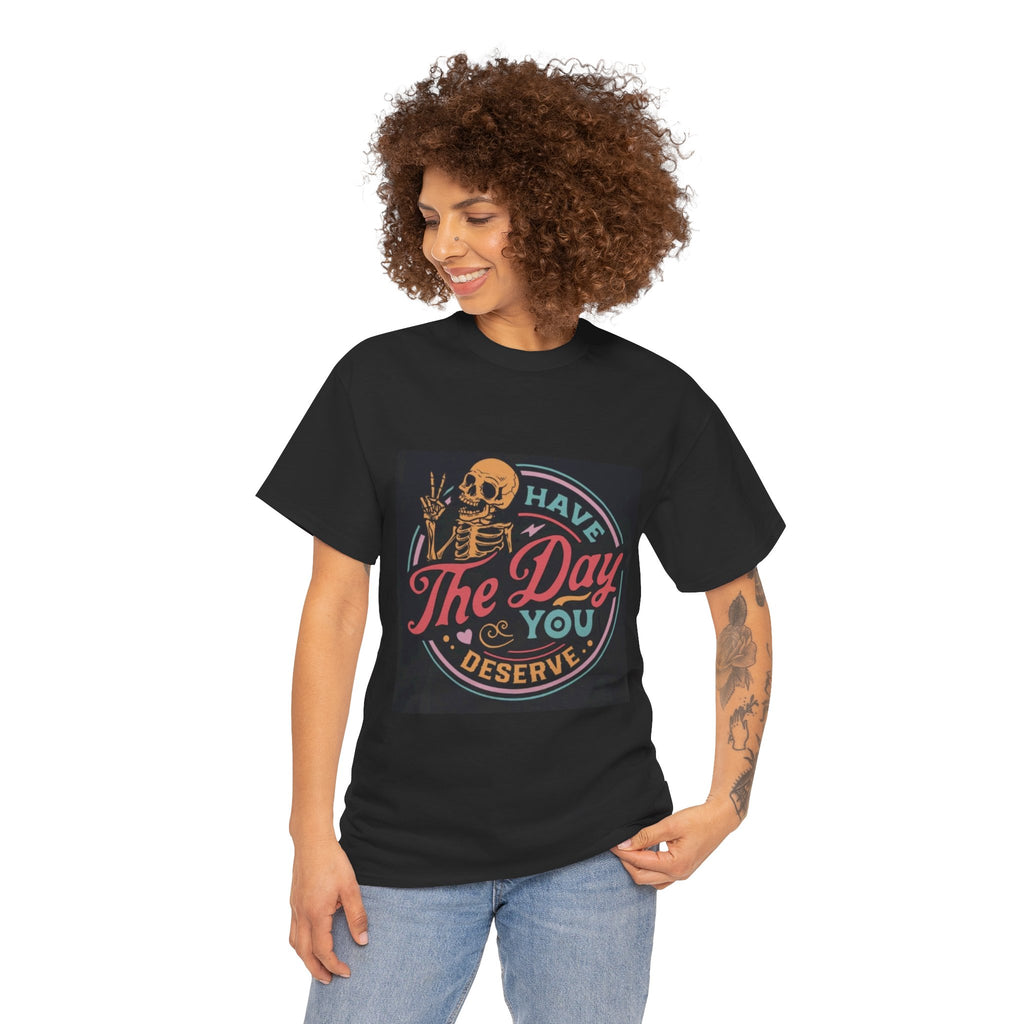 Have The Day You Deserve T-Shirt — Retro Skeleton Graphic Tee