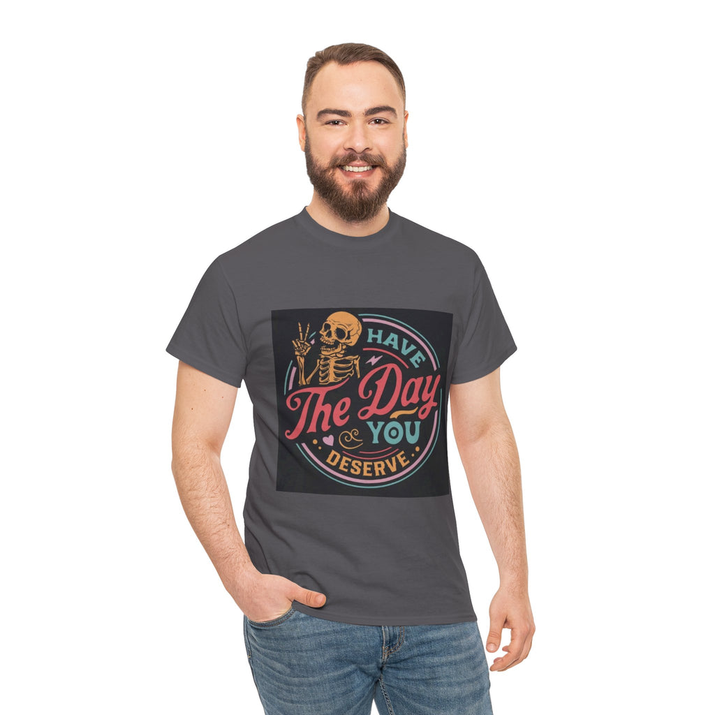 Have The Day You Deserve T-Shirt — Retro Skeleton Graphic Tee