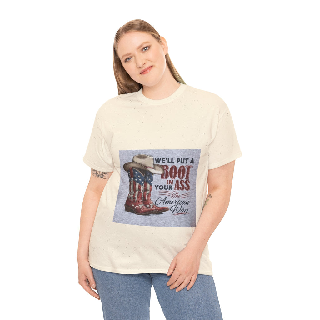 Graphic Tee - "We'll Put a Boot in Your Ass" Patriotic Cowboy Boots T-Shirt