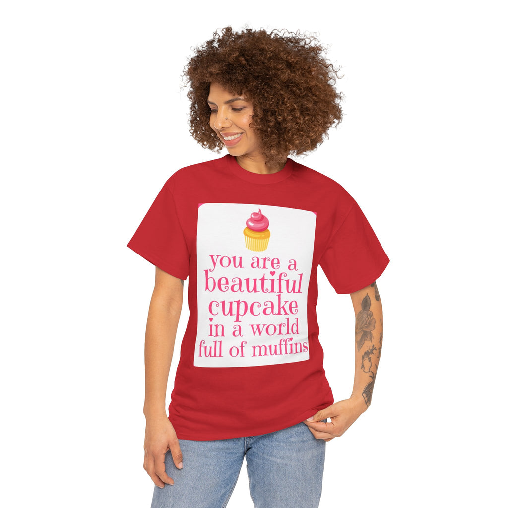 Cupcake Graphic Tee — "You Are a Beautiful Cupcake in a World Full of Muffins" Inspirational Women's T-Shirt
