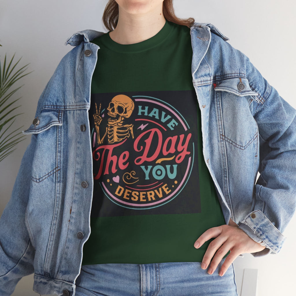 Have The Day You Deserve T-Shirt — Retro Skeleton Graphic Tee
