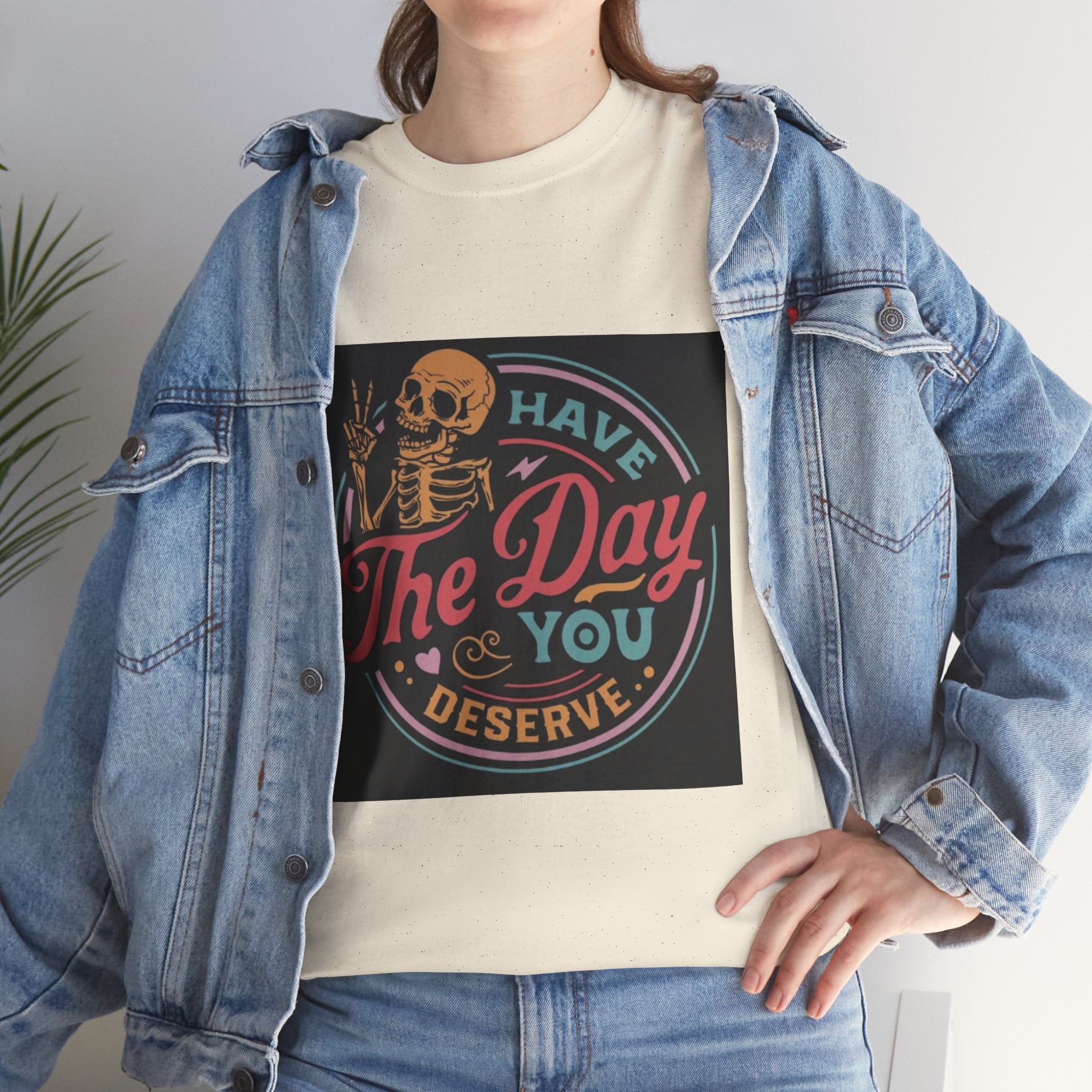 Have The Day You Deserve T-Shirt — Retro Skeleton Graphic Tee