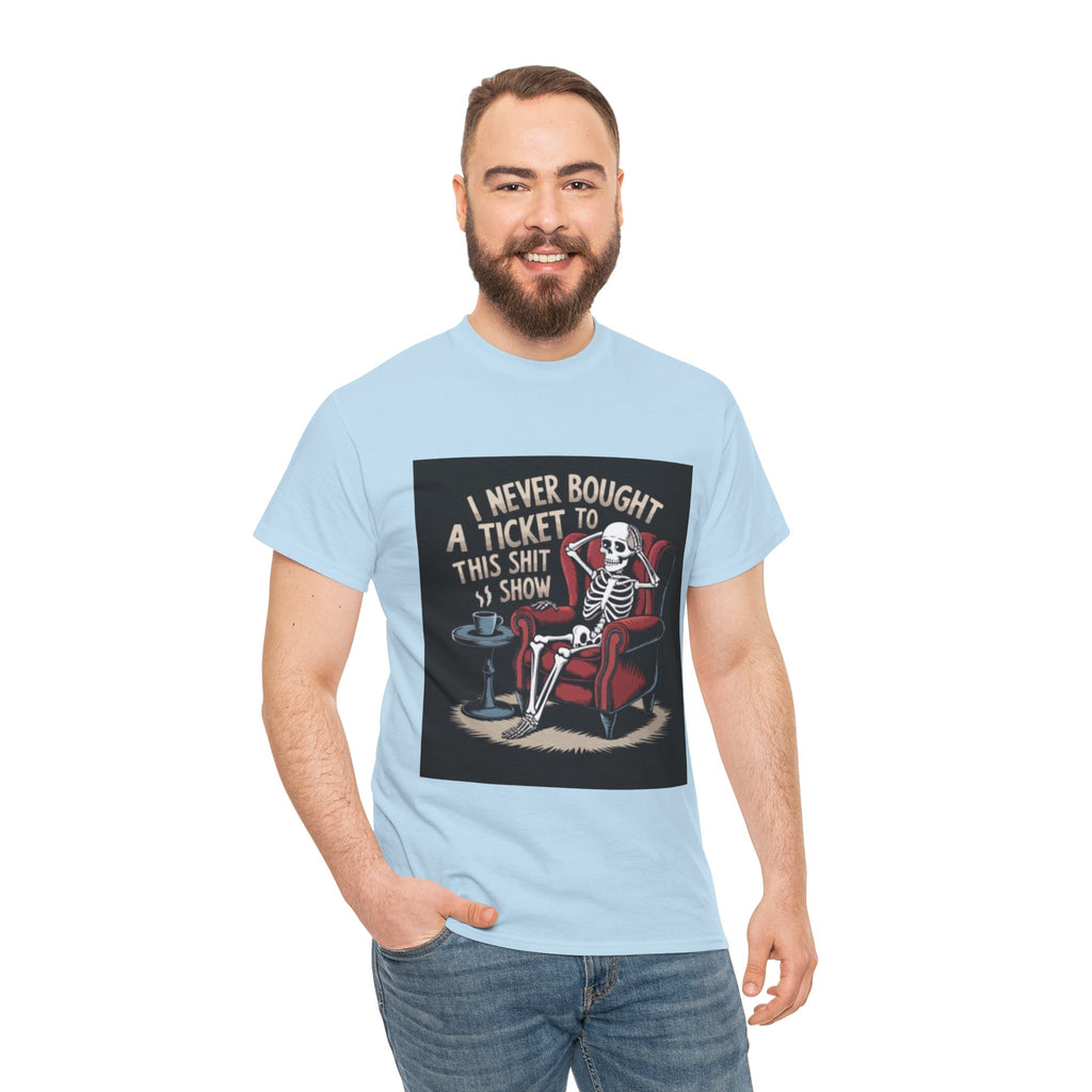 Skeleton Lounge T‑Shirt – "I Never Bought a Ticket to This Sh*tshow" Graphic Tee