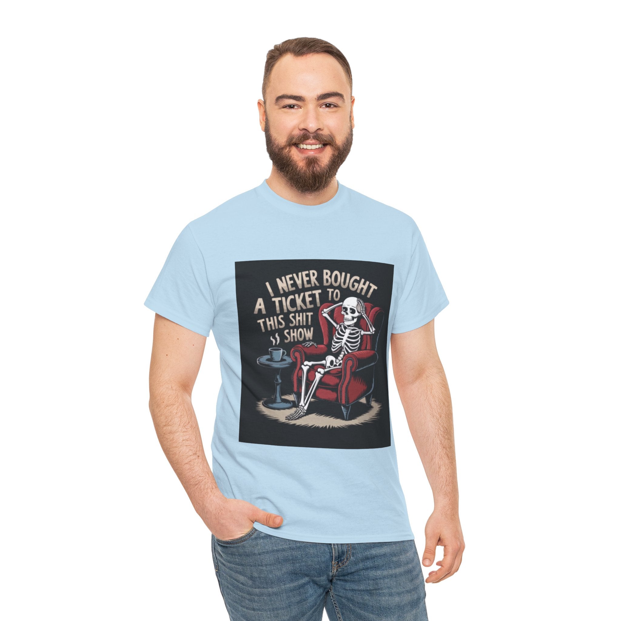 Skeleton Lounge T‑Shirt – "I Never Bought a Ticket to This Sh*tshow" Graphic Tee