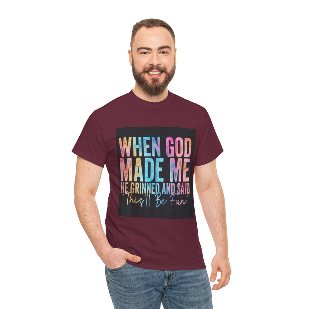 Graphic Tee — "When God Made Me He Grinned and Said This'll Be Fun" Christian Inspirational T-Shirt