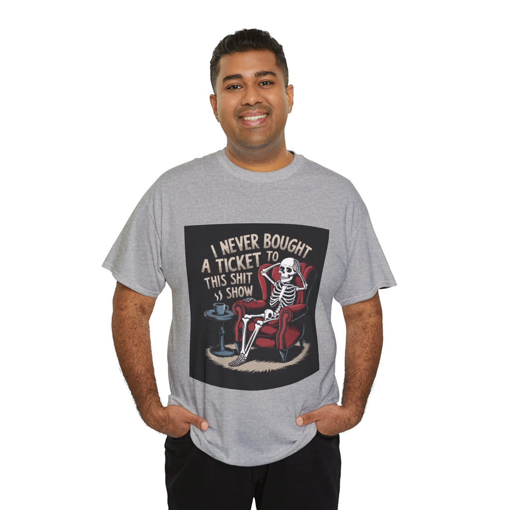 Skeleton Lounge T‑Shirt – "I Never Bought a Ticket to This Sh*tshow" Graphic Tee
