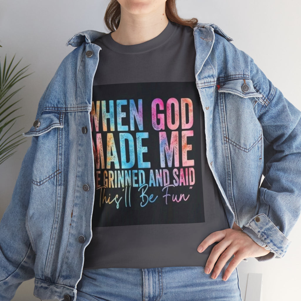 Graphic Tee — "When God Made Me He Grinned and Said This'll Be Fun" Christian Inspirational T-Shirt