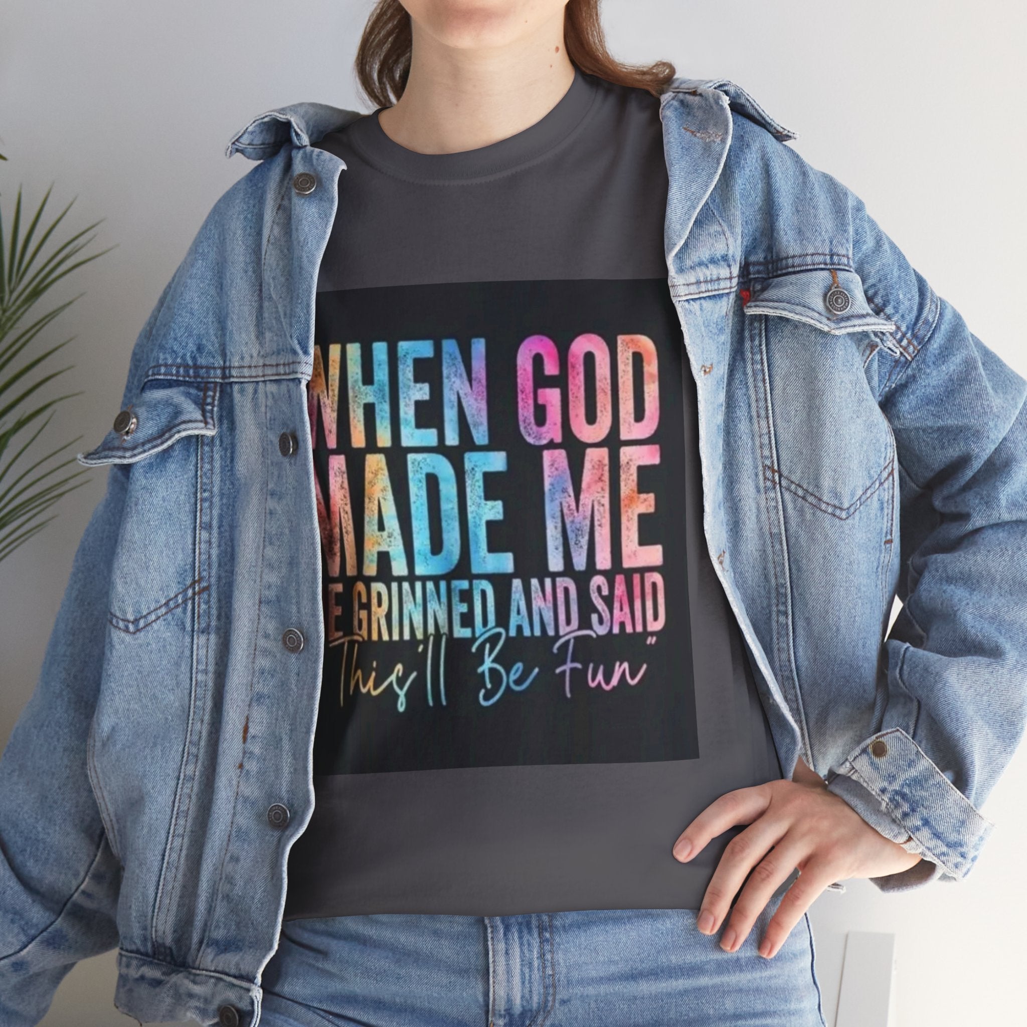 Graphic Tee — "When God Made Me He Grinned and Said This'll Be Fun" Christian Inspirational T-Shirt