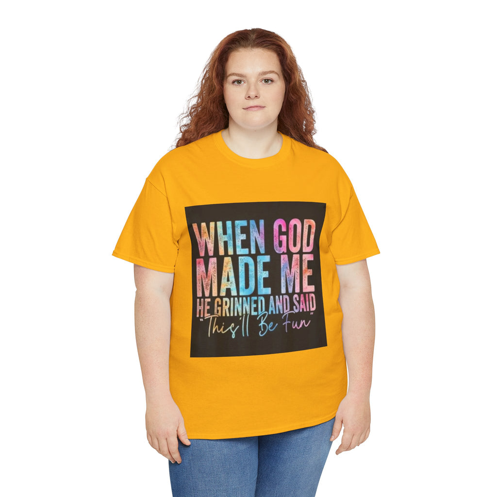 Graphic Tee — "When God Made Me He Grinned and Said This'll Be Fun" Christian Inspirational T-Shirt