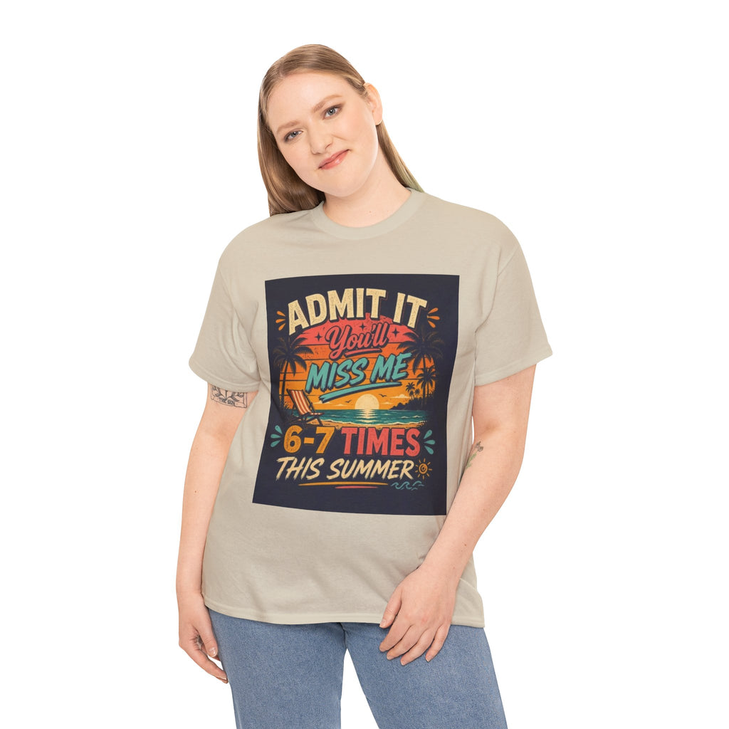 Summer Vacation Tee — "Admit It You'll Miss Me 6-7 Times This Summer" Graphic T-Shirt