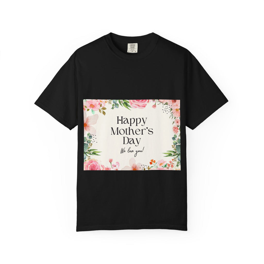 Mother’s Day Floral T-Shirt — "Happy Mother’s Day, We Love You"