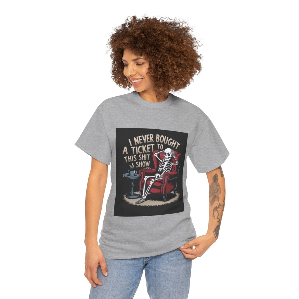 Skeleton Lounge T‑Shirt – "I Never Bought a Ticket to This Sh*tshow" Graphic Tee