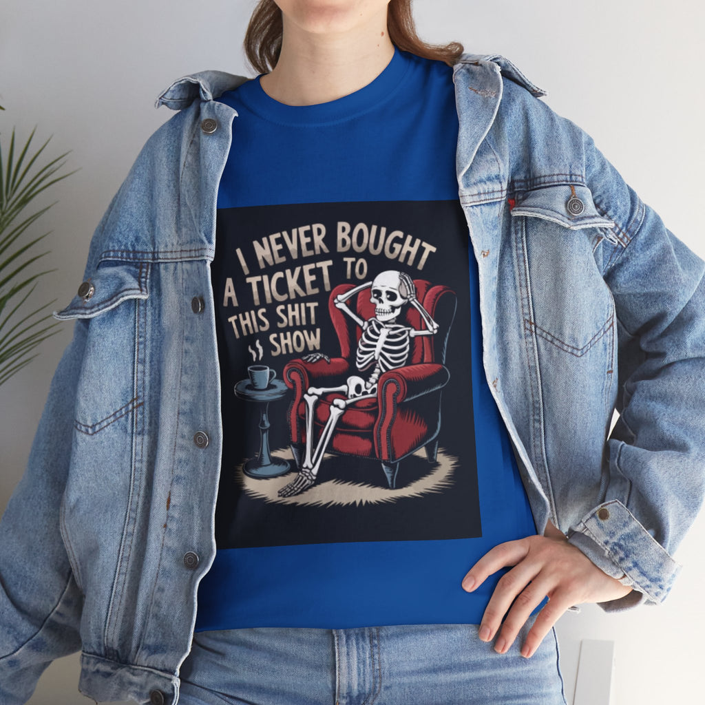 Skeleton Lounge T‑Shirt – "I Never Bought a Ticket to This Sh*tshow" Graphic Tee