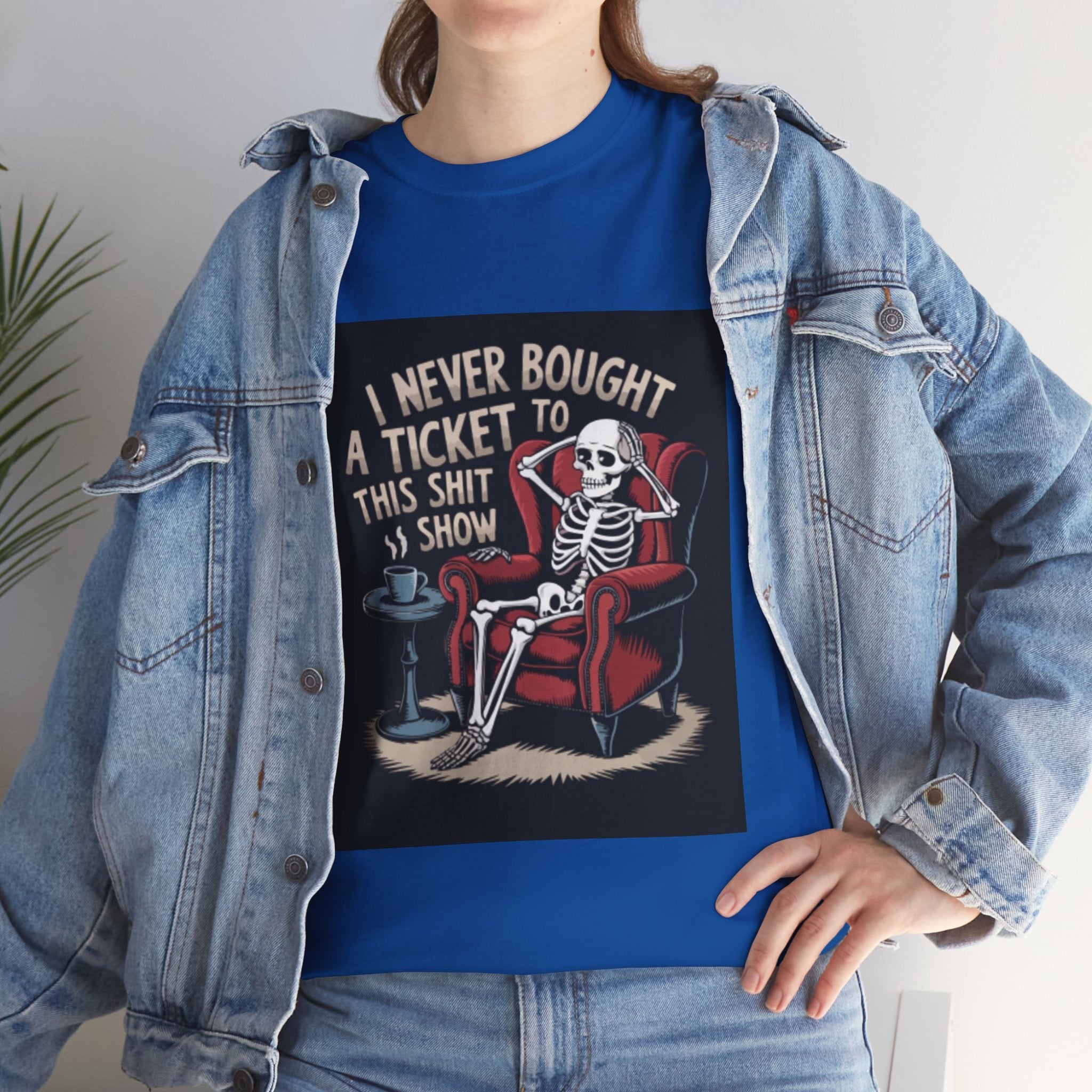 Skeleton Lounge T‑Shirt – "I Never Bought a Ticket to This Sh*tshow" Graphic Tee