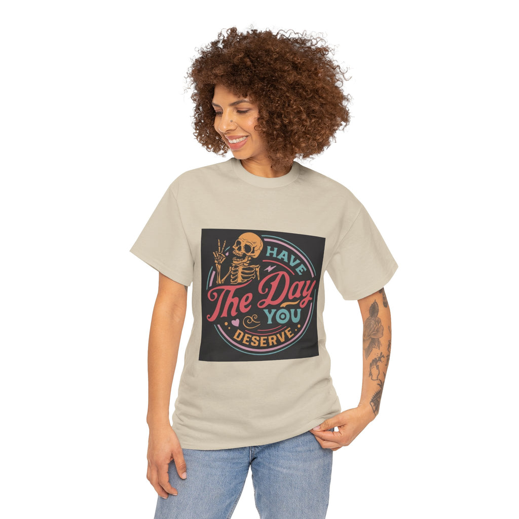 Have The Day You Deserve T-Shirt — Retro Skeleton Graphic Tee
