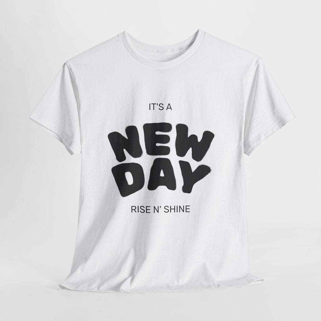 New Day Tee — "It's a New Day, Rise N' Shine" Motivational T-Shirt