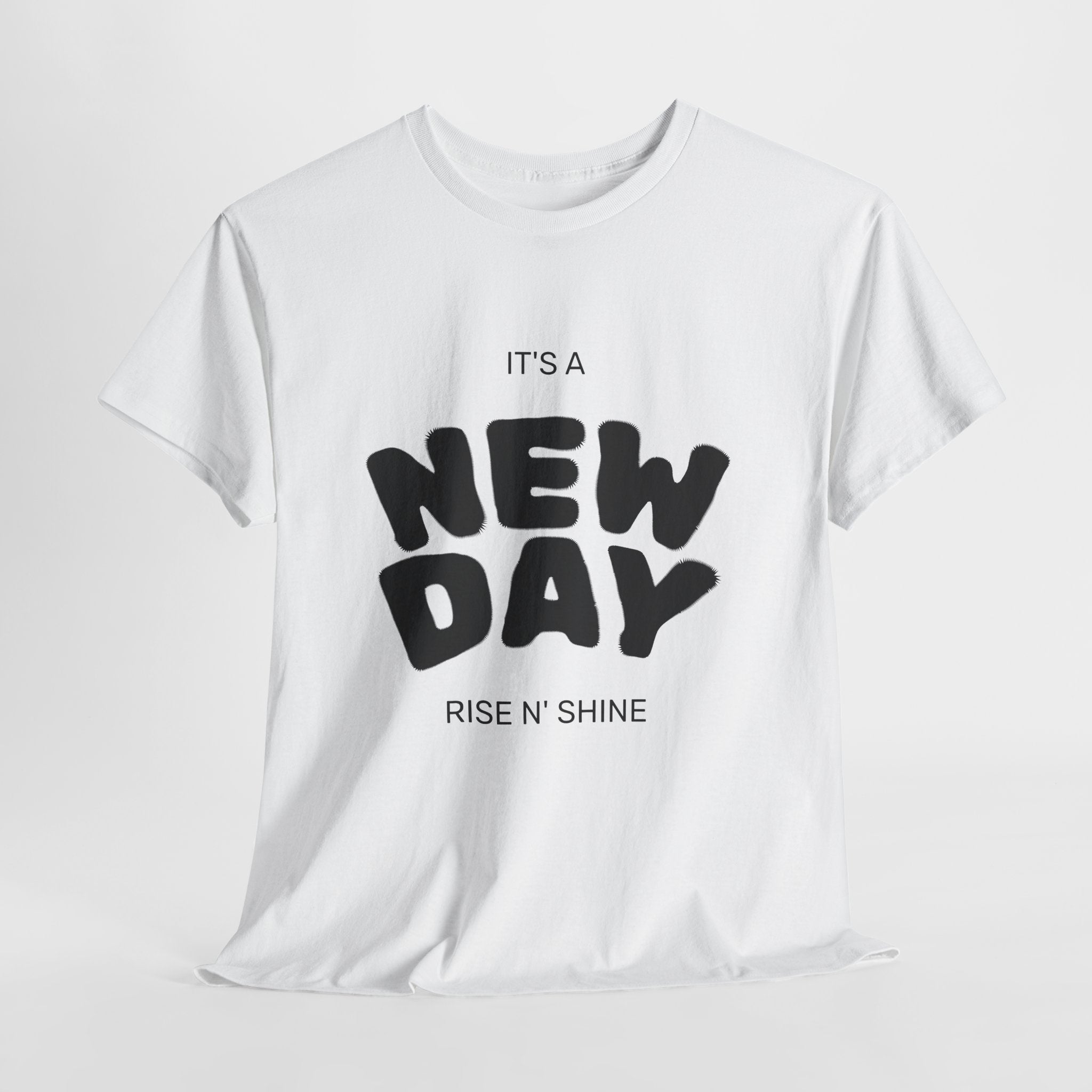 New Day Tee — "It's a New Day, Rise N' Shine" Motivational T-Shirt