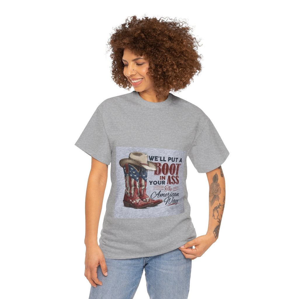 Graphic Tee - "We'll Put a Boot in Your Ass" Patriotic Cowboy Boots T-Shirt