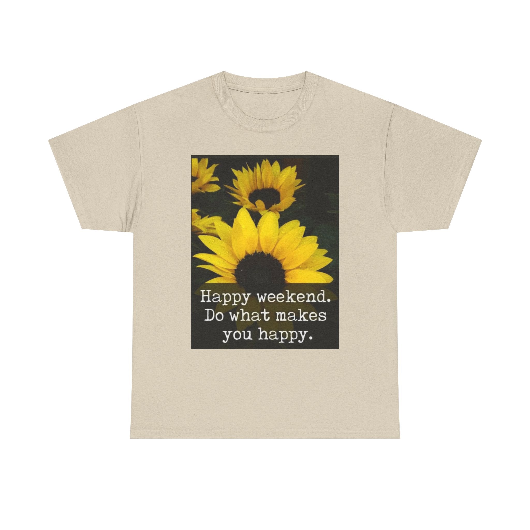 Sunflower 'Happy Weekend. Do what makes you happy.' T-Shirt