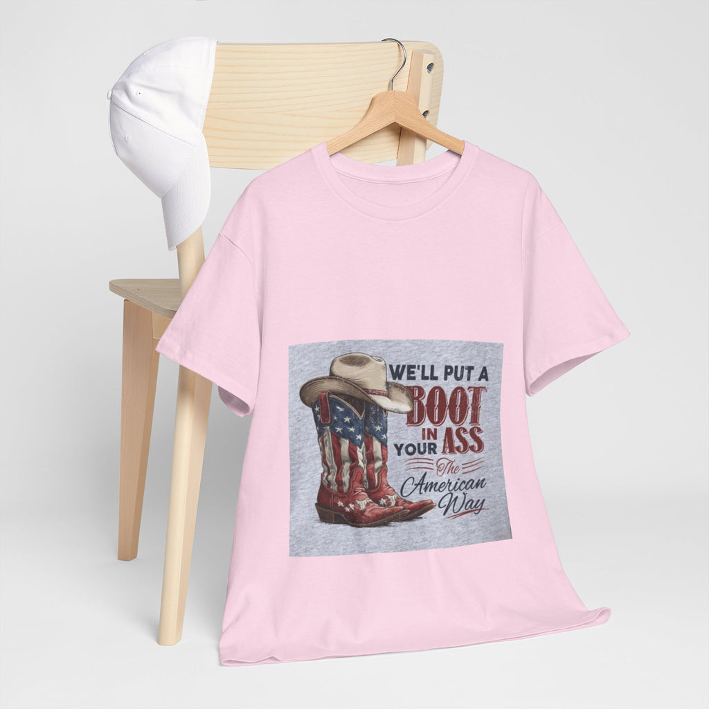 Graphic Tee - "We'll Put a Boot in Your Ass" Patriotic Cowboy Boots T-Shirt