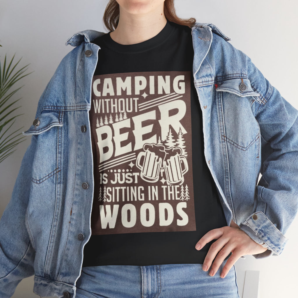 Camping Beer T-Shirt — "Camping Without Beer Is Just Sitting in the Woods" Outdoor Campfire Tee