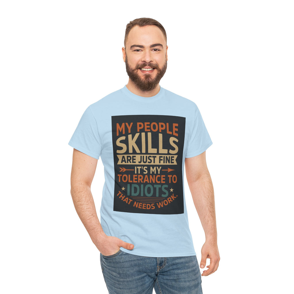Funny Quote T-Shirt - "My People Skills Are Just Fine It's My Tolerance to Idiots That Needs Work"