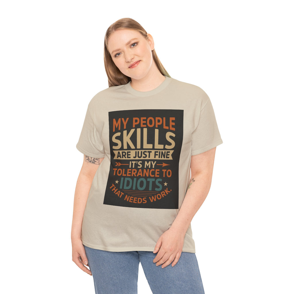 Funny Quote T-Shirt - "My People Skills Are Just Fine It's My Tolerance to Idiots That Needs Work"
