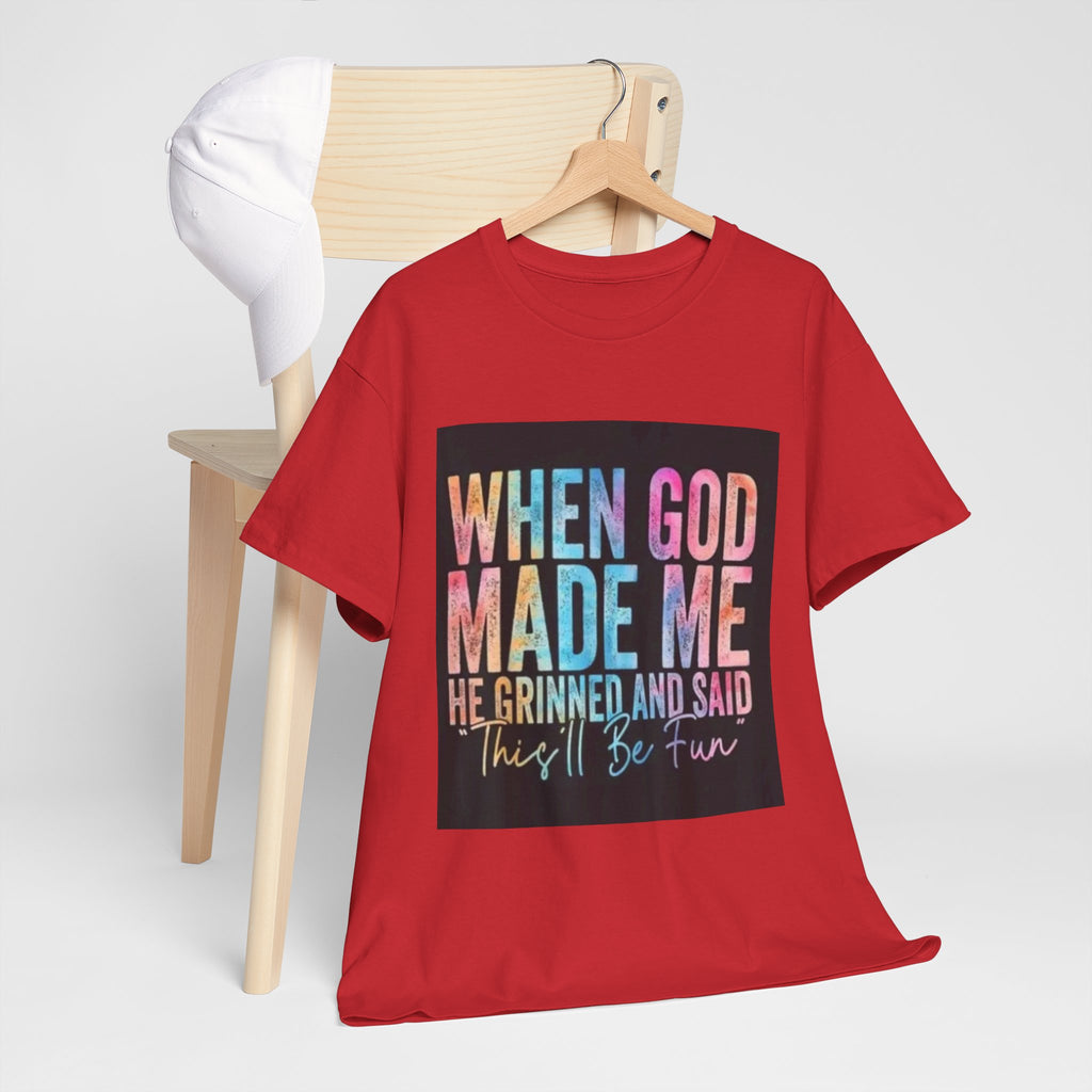 Graphic Tee — "When God Made Me He Grinned and Said This'll Be Fun" Christian Inspirational T-Shirt