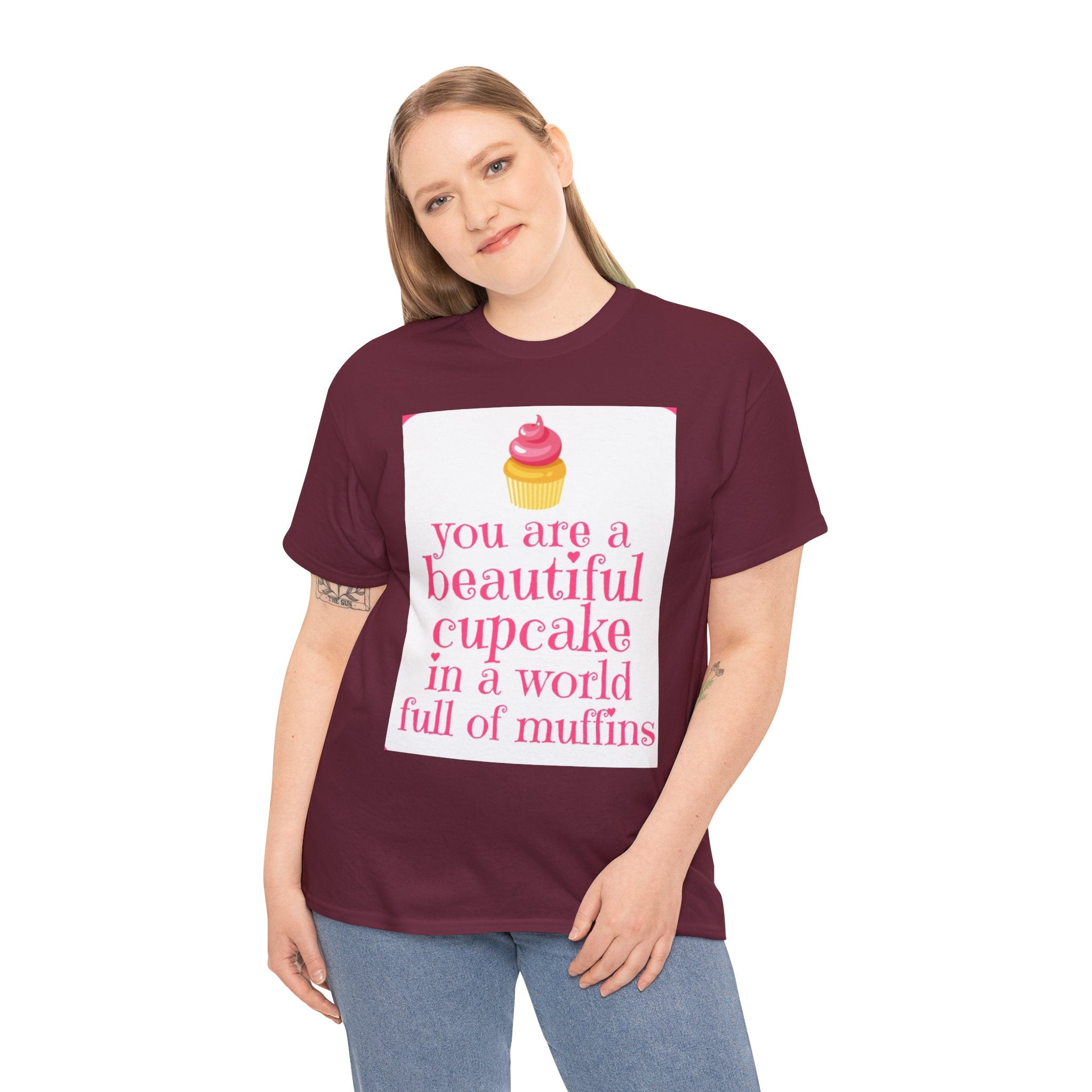 Cupcake Graphic Tee — "You Are a Beautiful Cupcake in a World Full of Muffins" Inspirational Women's T-Shirt