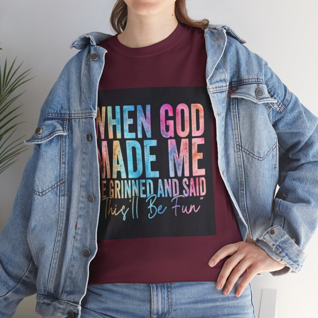 Graphic Tee — "When God Made Me He Grinned and Said This'll Be Fun" Christian Inspirational T-Shirt