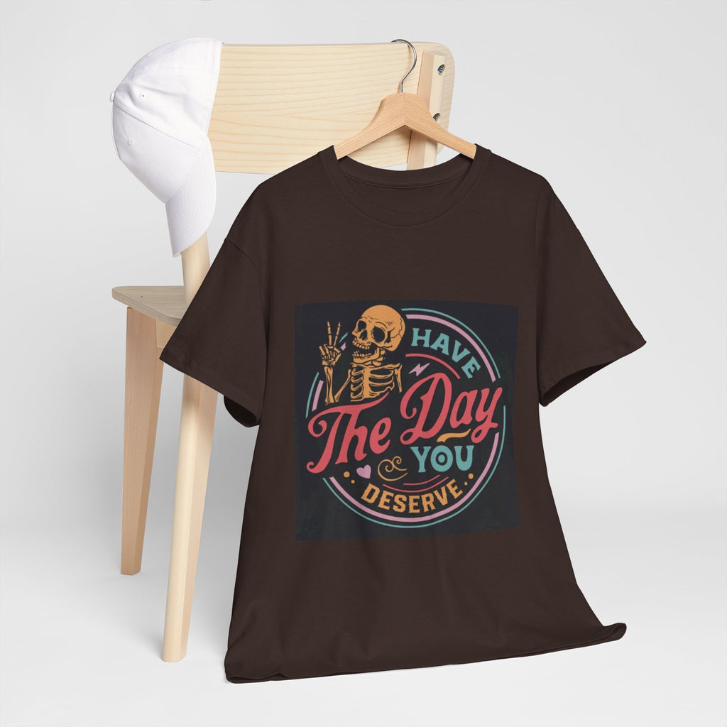 Have The Day You Deserve T-Shirt — Retro Skeleton Graphic Tee