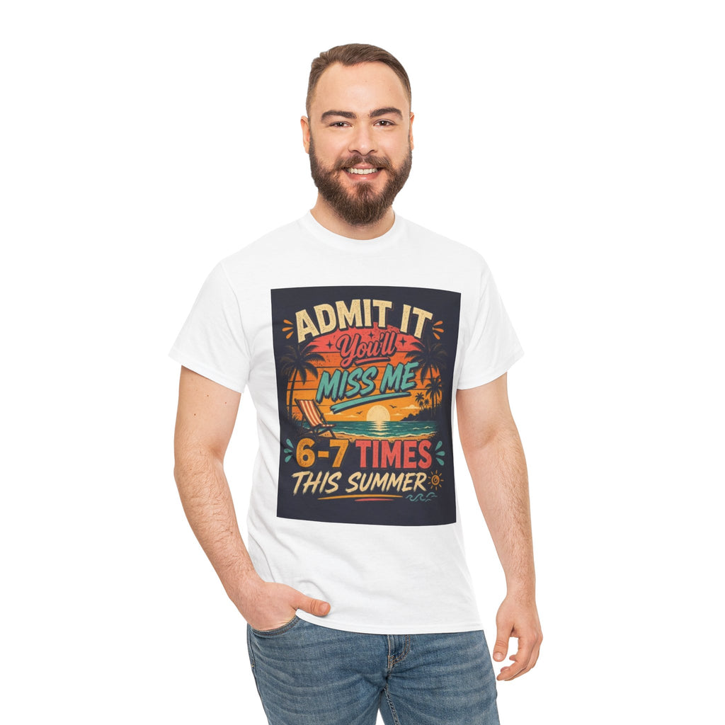 Summer Vacation Tee — "Admit It You'll Miss Me 6-7 Times This Summer" Graphic T-Shirt