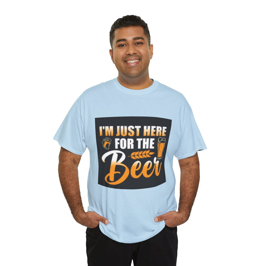 I'm Just Here for the Beer T-Shirt — Funny Beer Drinking Tee for Parties & Oktoberfest