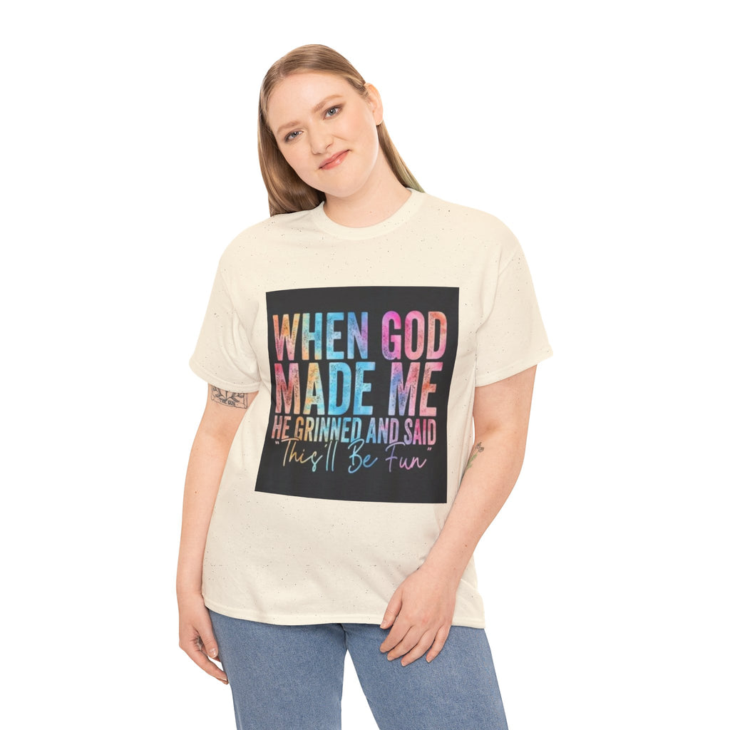 Graphic Tee — "When God Made Me He Grinned and Said This'll Be Fun" Christian Inspirational T-Shirt
