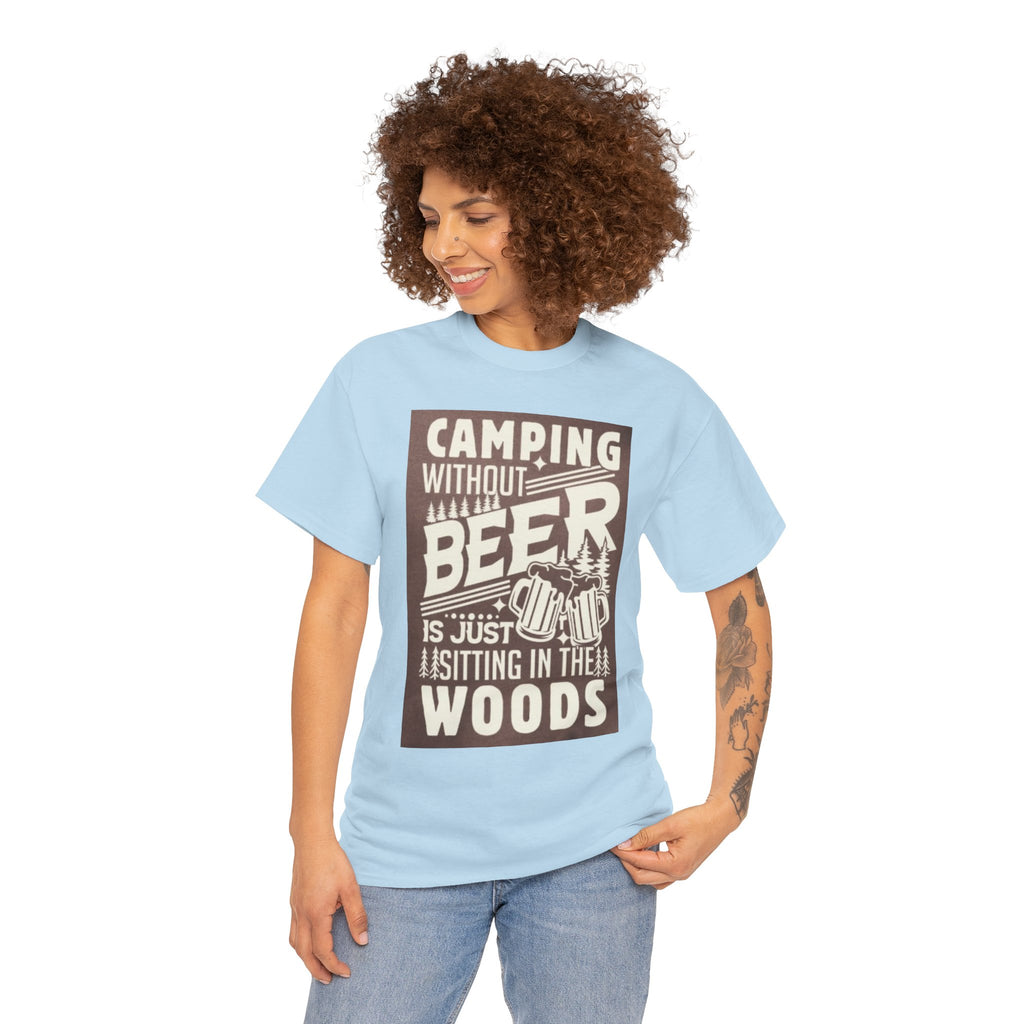 Camping Beer T-Shirt — "Camping Without Beer Is Just Sitting in the Woods" Outdoor Campfire Tee