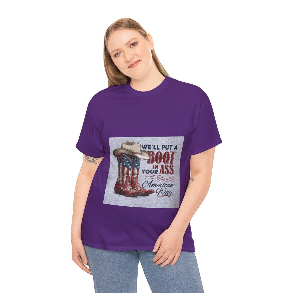 Graphic Tee - "We'll Put a Boot in Your Ass" Patriotic Cowboy Boots T-Shirt