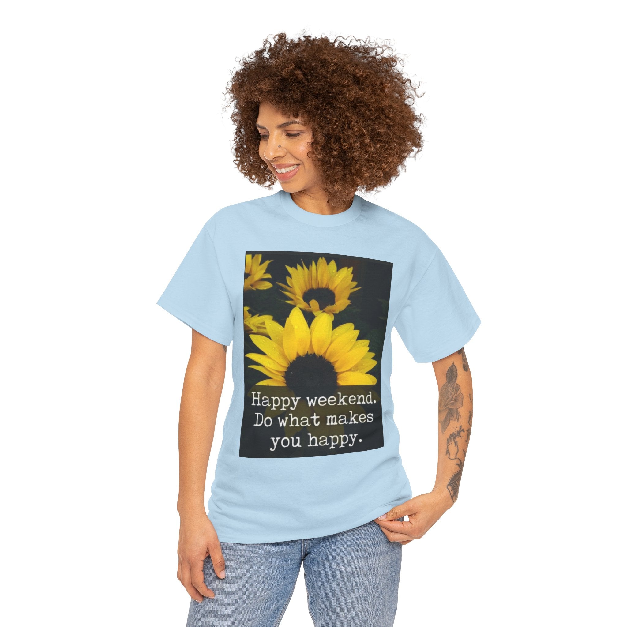 Sunflower 'Happy Weekend. Do what makes you happy.' T-Shirt