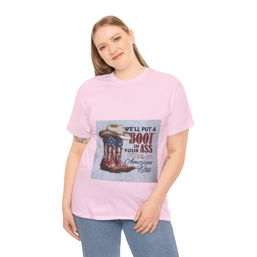 Graphic Tee - "We'll Put a Boot in Your Ass" Patriotic Cowboy Boots T-Shirt