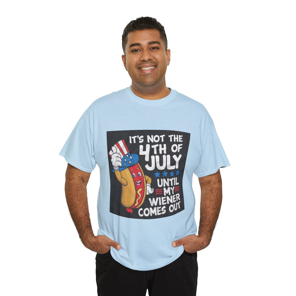 4th of July Funny Hot Dog T-Shirt — "It's Not the 4th of July Until My Wiener Comes Out"