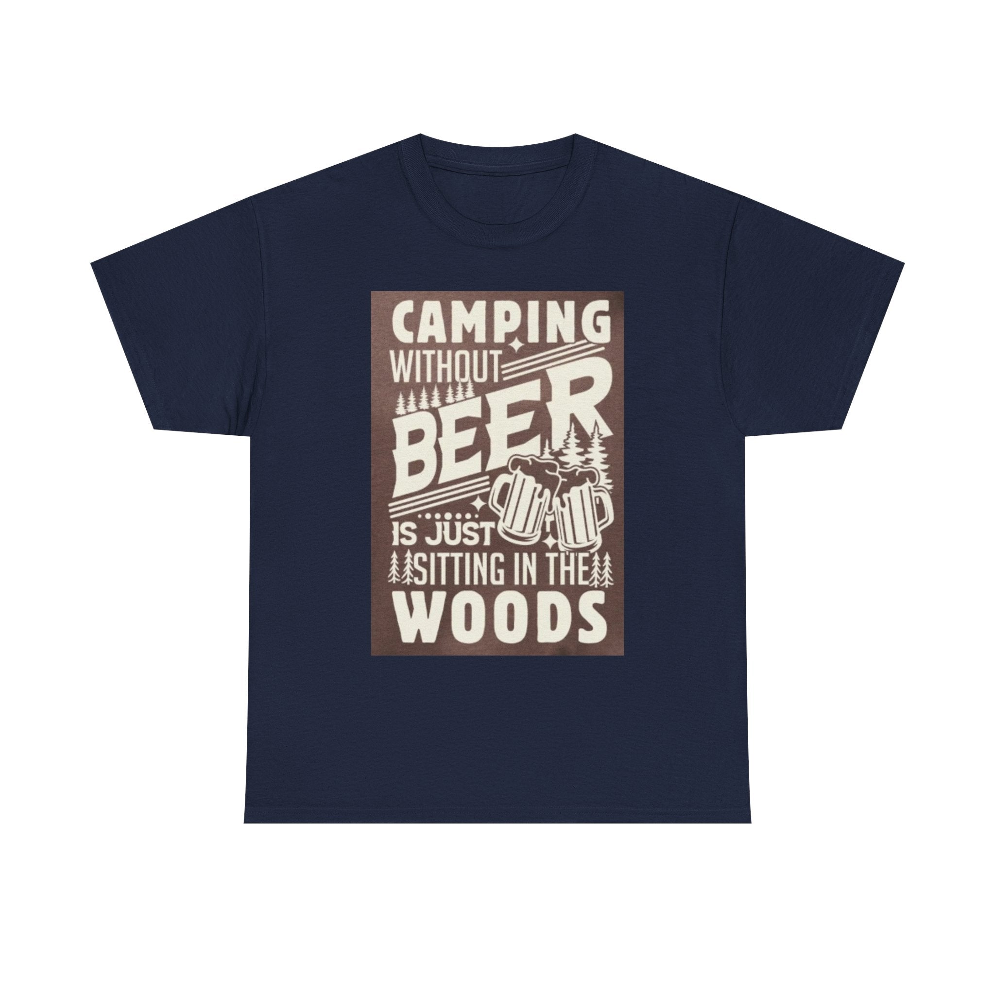 Camping Beer T-Shirt — "Camping Without Beer Is Just Sitting in the Woods" Outdoor Campfire Tee