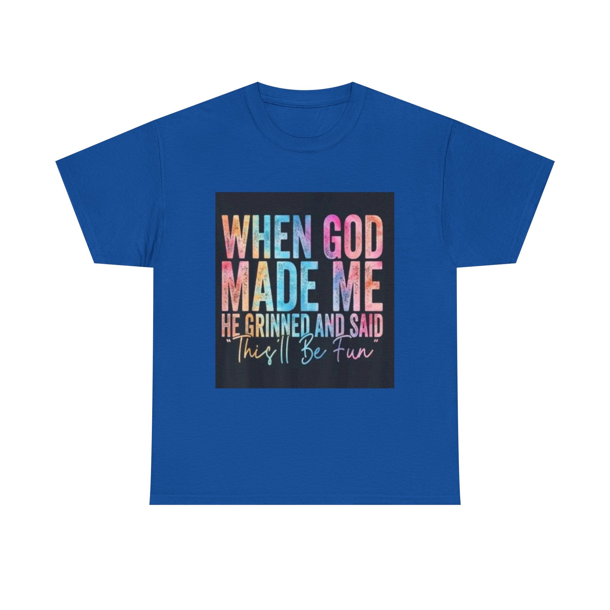 Graphic Tee — "When God Made Me He Grinned and Said This'll Be Fun" Christian Inspirational T-Shirt