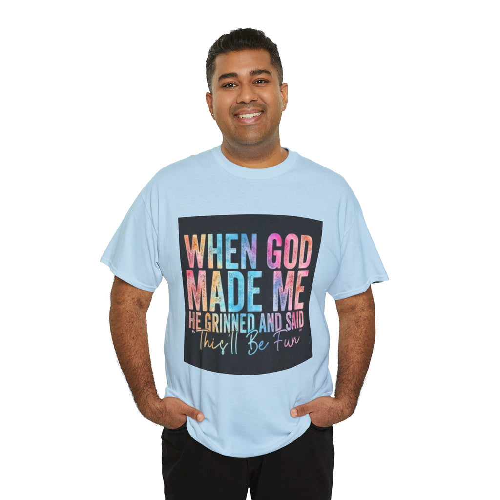 Graphic Tee — "When God Made Me He Grinned and Said This'll Be Fun" Christian Inspirational T-Shirt