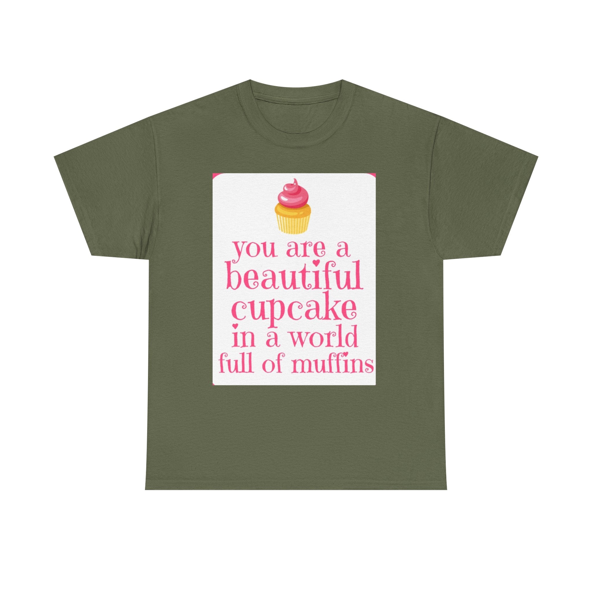Cupcake Graphic Tee — "You Are a Beautiful Cupcake in a World Full of Muffins" Inspirational Women's T-Shirt