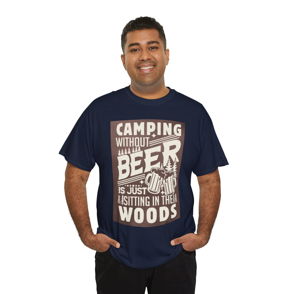 Camping Beer T-Shirt — "Camping Without Beer Is Just Sitting in the Woods" Outdoor Campfire Tee