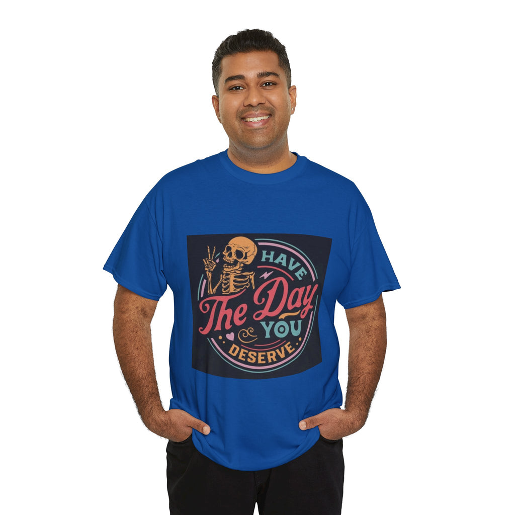 Have The Day You Deserve T-Shirt — Retro Skeleton Graphic Tee
