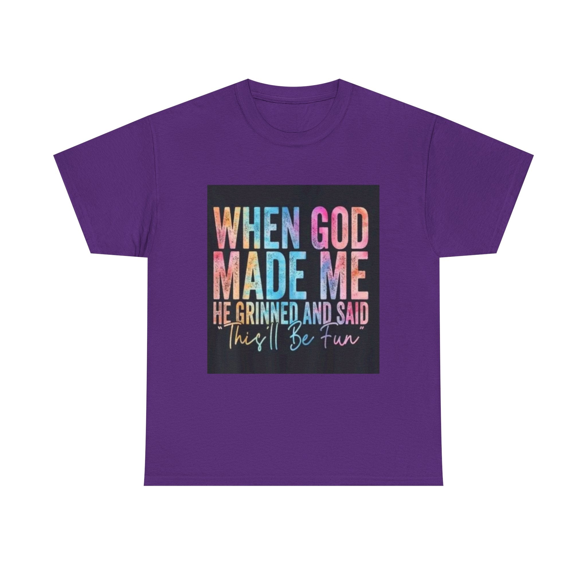 Graphic Tee — "When God Made Me He Grinned and Said This'll Be Fun" Christian Inspirational T-Shirt