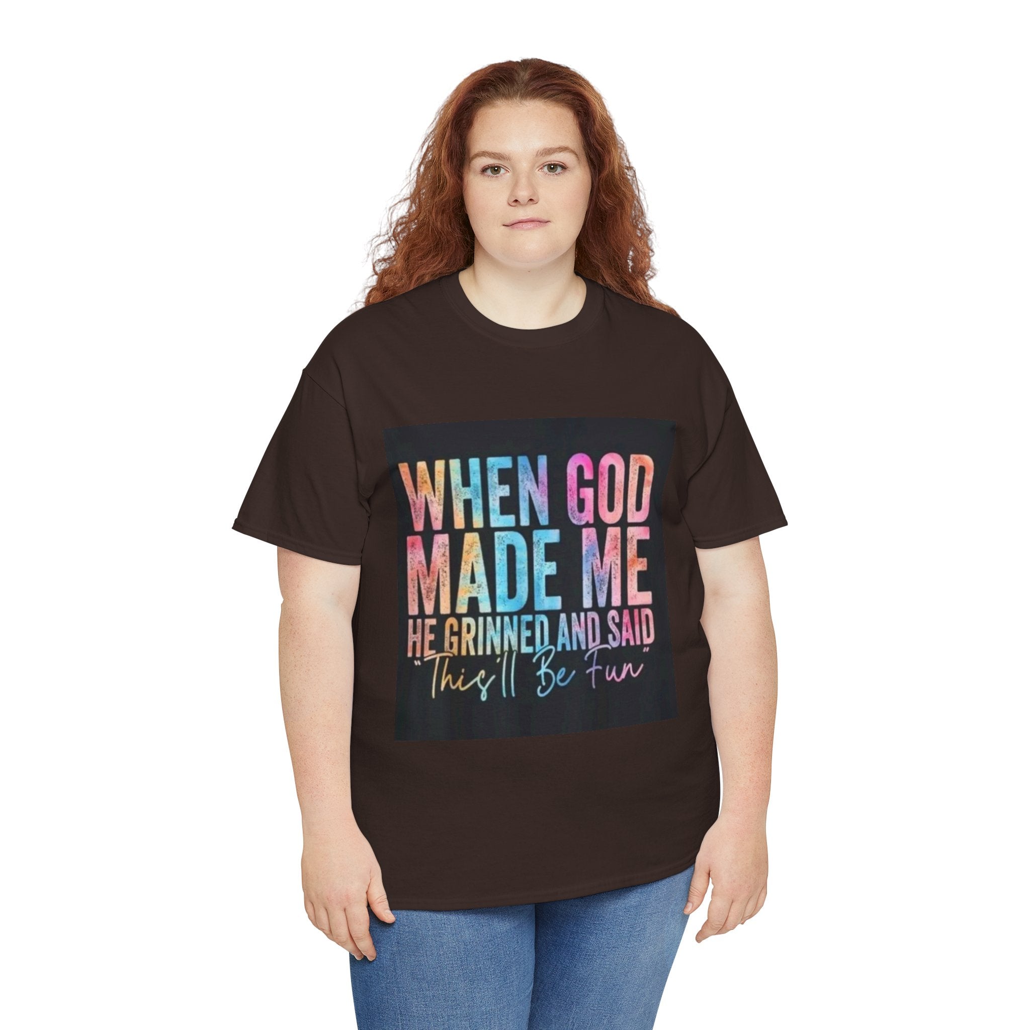 Graphic Tee — "When God Made Me He Grinned and Said This'll Be Fun" Christian Inspirational T-Shirt