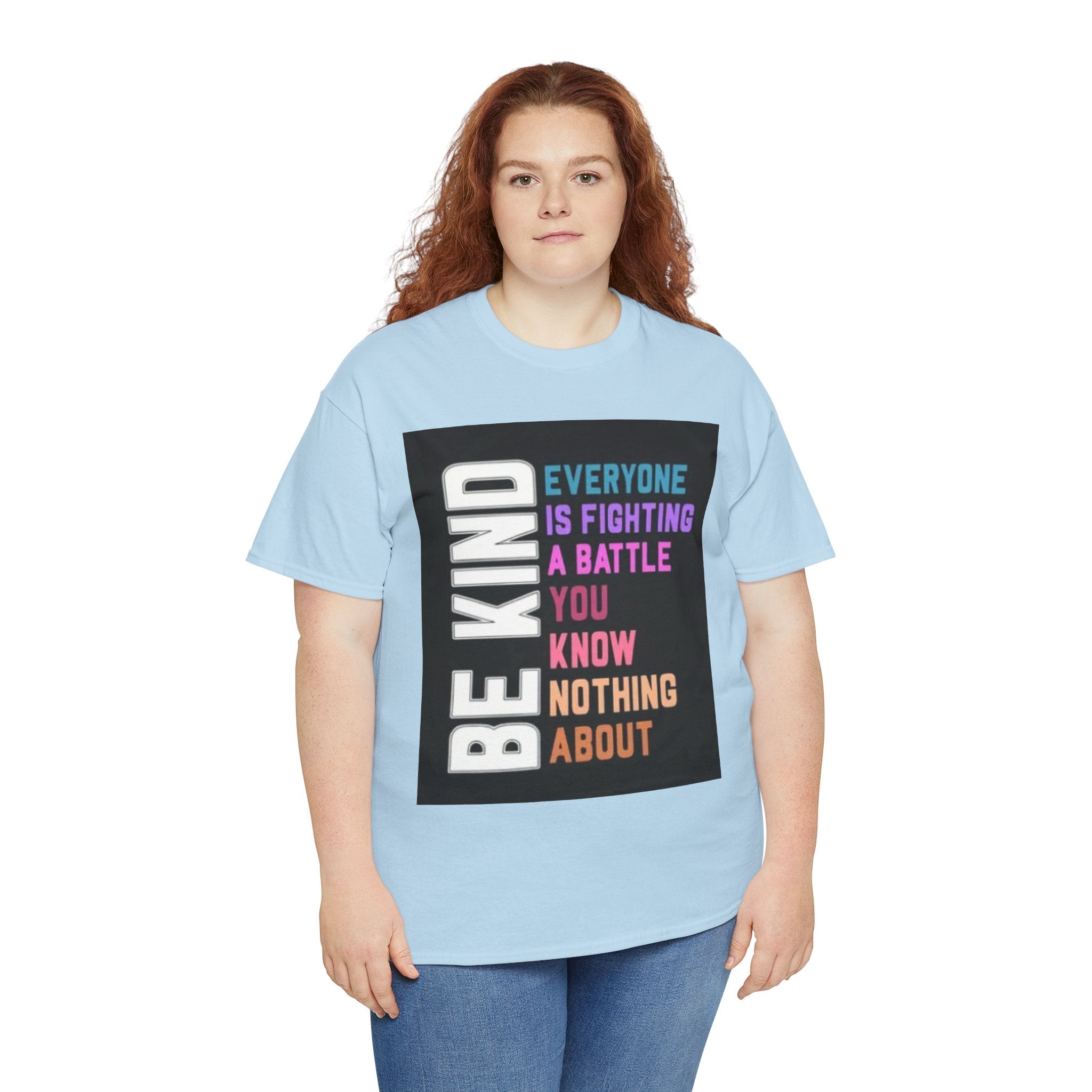 Be Kind Tee — "Everyone Is Fighting A Battle You Know Nothing About" Inspirational Mental Health Shirt